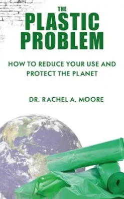 The Plastic Problem - How to Reduce Your Use and Protect the Planet
