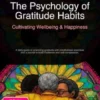 The Psychology of Gratitude Habits: Cultivating Wellbeing & Happiness