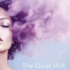 The Quiet Shift