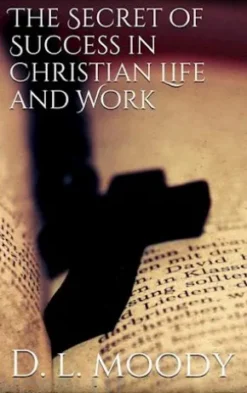 The Secret of Success in Christian Life and Work