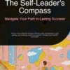 The Self-Leader's Compass: Navigate Your Path to Lasting Success
