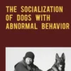 The Socialization of Dogs With Abnormal Behavior