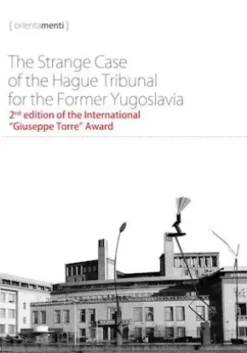 The Strange Caseof the Hague Tribunalfor the Former Yugoslavia