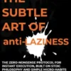 The Subtle Art Of Anti-Laziness