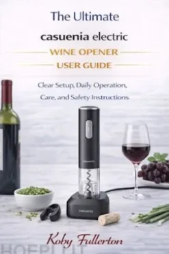 The ultimate casuenia electricwine opener USER GUIDE