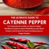 THE ULTIMATE GUIDE TO CAYENNE PEPPER