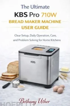 The ultimateKBS pro 710wbread maker machineuser guide