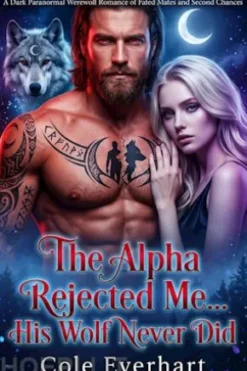 The Alpha Rejected Me… His Wolf Never Did