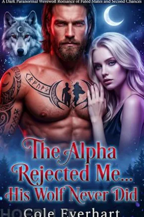 The Alpha Rejected Me… His Wolf Never Did