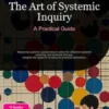 The Art of Systemic Inquiry: A Practical Guide