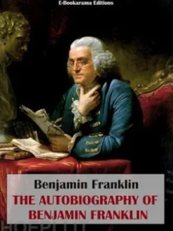 The Autobiography of Benjamin Franklin