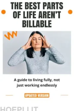 The Best Parts of Life Aren’t Billable