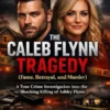 The Caleb Flynn Tragedy (Fame, Betrayal, and Murder)