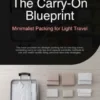The Carry-On Blueprint: Minimalist Packing for Light Travel