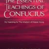 The Essential Teachings of Confucius