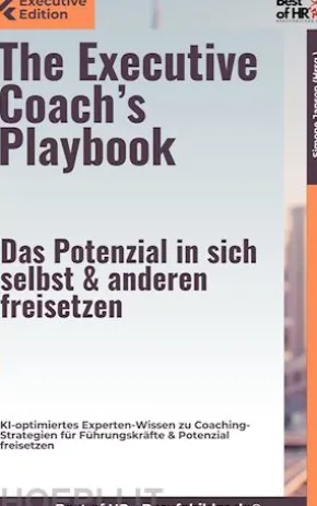The Executive Coach's Playbook – Das Potenzial in sich selbst & anderen freisetzen