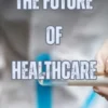 The Future of Healthcare
