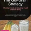 The Gut-Brain Strategy: A Nutrition Guide for Intestinal Health and Well-Being