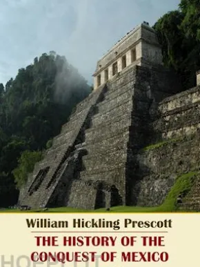 The History of the Conquest of Mexico