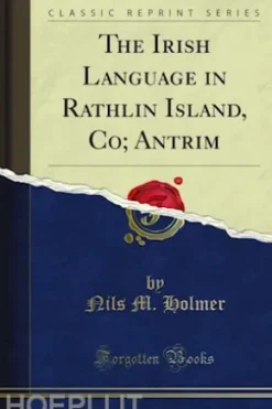 The Irish Language in Rathlin Island, Co; Antrim
