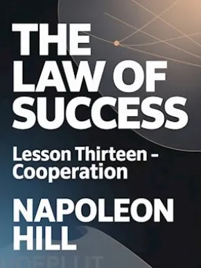 THE LAW OF SUCCESS Lesson Thirteen – COOPERATION