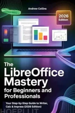 The LibreOffice Mastery for Beginners and Professionals