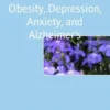The Link Between Obesity, Depression, Anxiety, and Alzheimer's