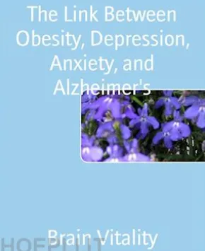 The Link Between Obesity, Depression, Anxiety, and Alzheimer's