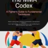 The MMA Codex: A Fighter's Guide to Fundamental Techniques