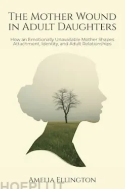 The Mother Wound in Adult Daughters