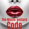 The mouth-posture code. How to improve health, well-being and posture starting with your mouth