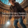 The Mystifying Travels of Sid & Les Jigglewind