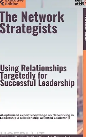 The Network Strategists – Using Relationships Targetedly for Successful Leadership