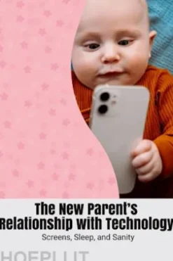 The New Parent’s Relationship with Technology