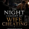 The Night I Caught My Wife Cheating