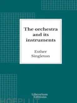 The orchestra and its instruments