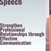 The Power of Speech – Strengthen Professional Relationships through Effective Communication