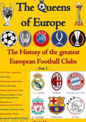 The Queens of Europe: The History of the greatest European Football Clubs