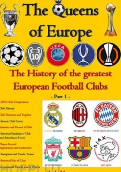The Queens of Europe: The History of the greatest European Football Clubs