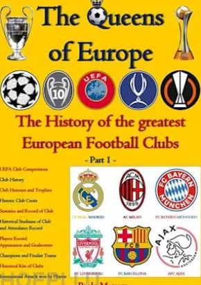 The Queens of Europe: The History of the greatest European Football Clubs