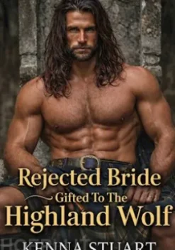 The Rejected Bride Gifted To The Highland Wolf