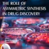 The Role of Asymmetric Synthesis in Drug Discovery