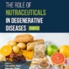 The Role of Nutraceuticals in Degenerative Diseases (Part 2)