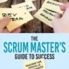 The Scrum Master's Guide to Success