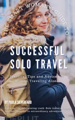 The Smart Woman's Guide to Successful Solo Travel
