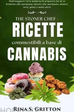 The Stoner Chef - Ricette commestibili a base di cannabis