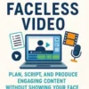 The Teacher’s Guide to Faceless Video Plan, Script, and Produce Engaging Content Without Showing Your Face