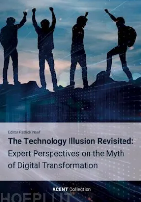 The Technology Illusion Revisited: Expert Perspectives on the Myth of Digital Transformation