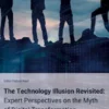 The Technology Illusion Revisited: Expert Perspectives on the Myth of Digital Transformation