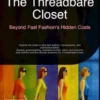 The Threadbare Closet: Beyond Fast Fashion's Hidden Costs